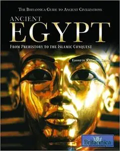 Ancient Egypt: From Prehistory to the Islamic Conquest (Britannica Guide to Ancient Civilizations)