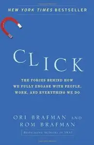 Click: The Forces Behind How We Fully Engage with People, Work, and Everything We Do