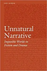 Unnatural Narrative: Impossible Worlds in Fiction and Drama (Frontiers of Narrative)