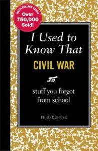 I Used to Know That: Civil War