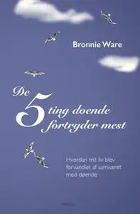 «De 5 ting døende fortryder mest» by Bonnie Ware