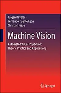 Machine Vision: Automated Visual Inspection: Theory, Practice and Applications