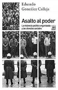 ASALTO AL PODER. La violencia política organizada y las ciencias sociales (Siglo XXI de España General) [Kindle Edition]