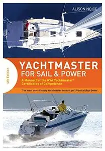 Yachtmaster for Sail and Power: A Manual for the RYA Yachtmaster® Certificates of Competence (Repost)