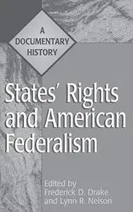 States' Rights and American Federalism: A Documentary History
