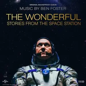 Ben Foster - The Wonderful: Stories from the Space Station (Original Soundtrack) (2021)