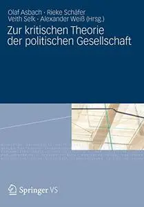 Zur kritischen Theorie der politischen Gesellschaft: Festschrift für Michael Th. Greven zum 65. Geburtstag