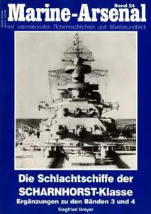 Die Schlachtschiffe der Scharnhorst-Klasse. Ergänzungen zu den Bänden 3 und 4 (Marine-Arsenal Band 24) (Repost)
