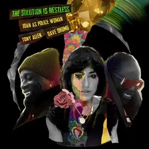 Joan As Police Woman, Tony Allen & Dave Okumu - The Solution Is Restless (2021)