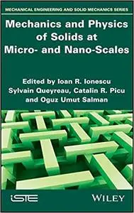 Mechanics and Physics of Solids at Micro- and Nano-Sscales