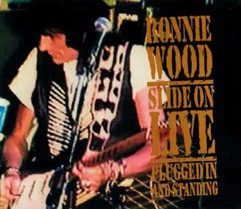 Ronnie Wood - Slide On Live: Plugged In And Standing (1993)
