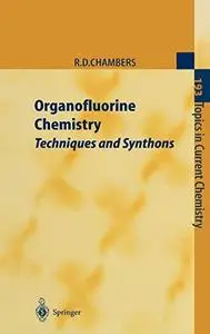 Organofluorine Chemistry: Techniques and Synthons