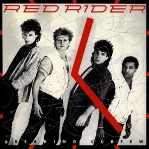 Red Rider - Breaking Curfew (1984)