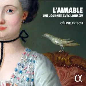 Céline Frisch - L'aimable. Une journée avec Louis XV (2022)