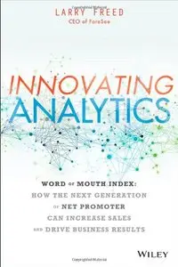 Innovating Analytics: Word of Mouth Index- Use the Next Generation of Net Promoter to Increase Sales and Drive Results