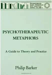 Psychotherapeutic Metaphors: A Guide To Theory And Practice