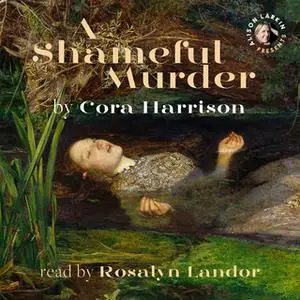 «A Shameful Murder (A Reverend Mother Mystery) (Unabridged)» by Cora Harrison