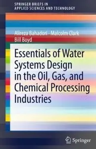 Essentials of Water Systems Design in the Oil, Gas, and Chemical Processing Industries