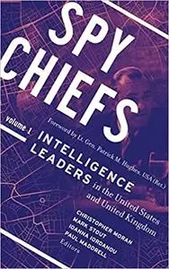 Spy Chiefs: Volume 1: Intelligence Leaders in the United States and United Kingdom