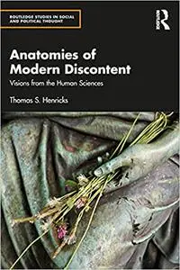 Anatomies of Modern Discontent: Visions from the Human Sciences