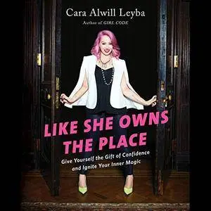 Like She Owns the Place: Give Yourself the Gift of Confidence and Ignite Your Inner Magic [Audiobook]