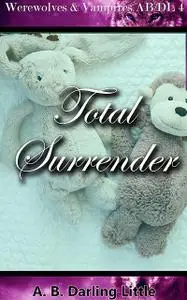 «Total Surrender» by A.B. Darling Little