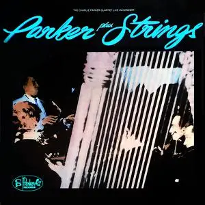 Charlie Parker - Parker Plus Strings (1983/2022) [Official Digital Download 24/96]