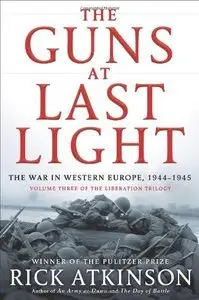 The Guns at Last Light: The War in Western Europe, 1944-1945 (Repost)
