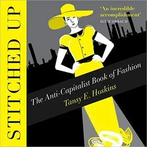 Stitched Up: The Anti-Capitalist Book of Fashion [Audiobook]