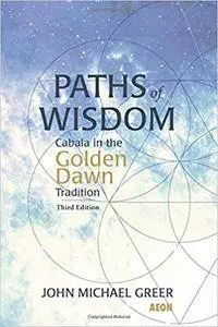 Paths of Wisdom: Cabala in the Golden Dawn Tradition (3rd edition)