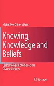 Knowing, Knowledge and Beliefs: Epistemological Studies across Diverse Cultures