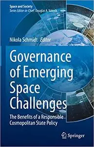 Governance of Emerging Space Challenges: The Benefits of a Responsible Cosmopolitan State Policy