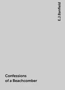 «Confessions of a Beachcomber» by E.J.Banfield