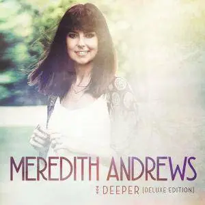 Meredith Andrews - Deeper (Deluxe Edition) (2016)