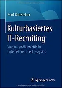 Kulturbasiertes IT-Recruiting: Warum Headhunter für Ihr Unternehmen überflüssig sind