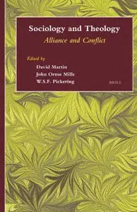 Sociology and Theology: Alliance and Conflict by David A. Martin
