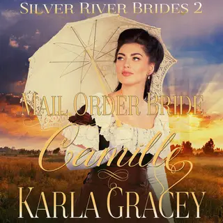 «Mail Order Bride Camille» by Karla Gracey