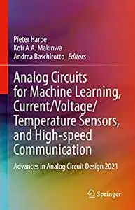 Analog Circuits for Machine Learning, Current/Voltage/Temperature Sensors, and High-speed Communication