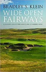 Wide Open Fairways: A Journey across the Landscapes of Modern Golf