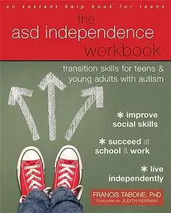 The ASD Independence Workbook: Transition Skills for Teens and Young Adults with Autism