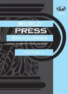 World Press Encyclopedia: A Survey of Press Systems Worldwide. 2 Volume Set (repost)