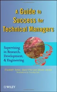 A Guide to Success for Technical Managers: Supervising in Research, Development, and Engineering (repost)