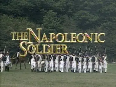 History Channel - Foot Soldier: The Napoleonic Soldier (1998)