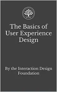 The Basics of User Experience Design: A UX Design Book by the Interaction Design Foundation