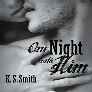 «One Night With Him» by K.S. Smith