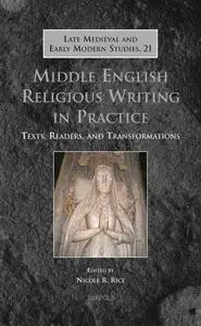 Middle English Religious Writing in Practice: Texts, Readers, and Transformations