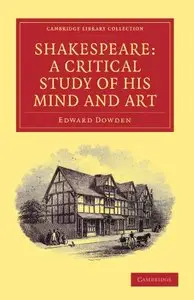 Shakespeare: A Critical Study of his Mind and Art