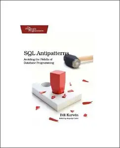 SQL Antipatterns: Avoiding the Pitfalls of Database Programming (Repost)