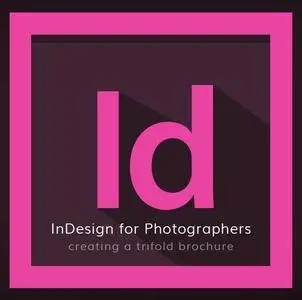 KelbyOne - Adobe InDesign for Photographers: Creating a Trifold Brochure