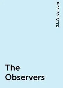 «The Observers» by G.L.Vandenburg